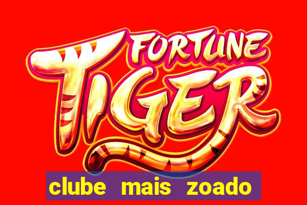 clube mais zoado do mundo